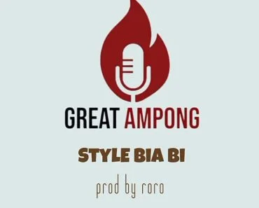 Great Ampong – Style Biaa Bi