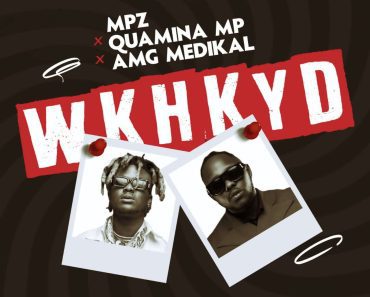 Quamina Mp – WKHKYD Ft Medikal