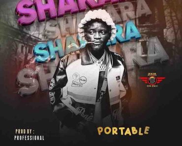 Portable – Shakara Oloje (Prod by Professional)