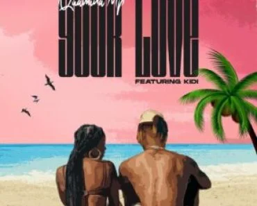 Quamina MP – Your Love Ft KiDi Quamina MP – Your Love Ft KiDi