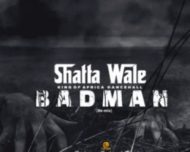 Shatta Wale – Badman Shatta Wale – Badman