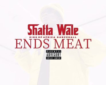 Shatta Wale – Ends Meat