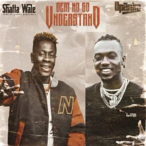 Shatta Wale – Understand Ft Opanka mp3 download