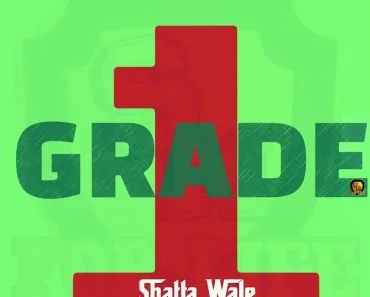 Shatta Wale – Grade 1 Shatta Wale – Grade 1