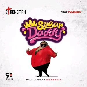 Strongman-Sugar-Daddy-ft-Tulenkey-AaceHypez-net_-mp3-image-300x300 Strongman – Sugar Daddy Ft Tulenkey