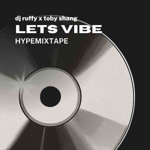 Toby_Shang_DJ_Ruffy_Lets_Vibe-300x300 Toby Shang x DJ Ruffy - Lets Vibe (Amapiano & Afrovibe)