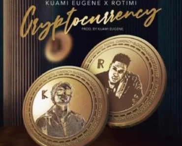 Kuami Eugene – Cryptocurrency Ft Rotimi Kuami Eugene – Cryptocurrency Ft Rotimi