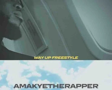 Amakyetherapper – Way Up Freestyle (Prod by Liquid Beatz) Amakyetherapper – Way Up Freestyle (Prod by Liquid Beatz)