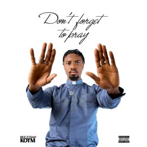 Beeztrap-KOTM-Dont-Forget-To-Pray-AaceHypez-net_-mp3-image-300x300 Beeztrap KOTM – Don’t Forget To Pray