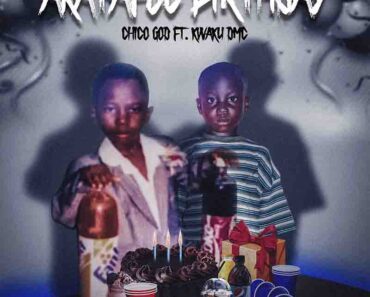 ChicoGod – Akatafoc Birthday Ft Kwaku DMC