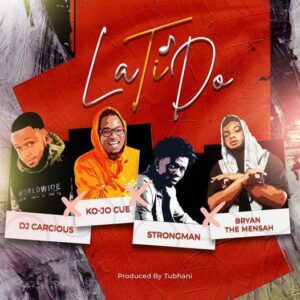 DJ-Carcious-La-Ti-Do-Ft-Ko-Jo-Cue-Strongman-Bryan-The-Mensah-AaceHypez-net_-mp3-image-300x300 DJ Carcious – La Ti Do Ft Ko-Jo Cue, Strongman & Bryan The Mensah