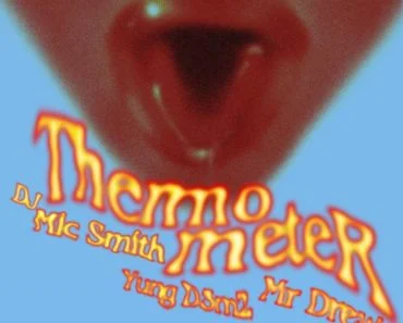 DJ Mic Smith – Thermometer (Ma Lo) Ft Mr Drew & Yung D3mz DJ Mic Smith – Thermometer (Ma Lo) Ft Mr Drew & Yung D3mz