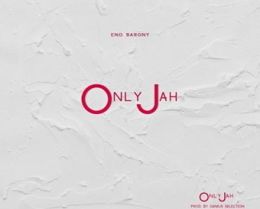 Eno Barony – Only Jah