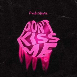 Freda-Rhymz-Dont-Kiss-Me-DKM-AaceHypez-net_-mp3-image-300x300 Freda Rhymz – Don't Kiss Me (DKM)