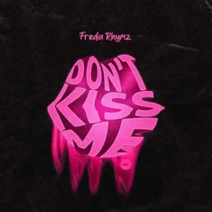 Freda-Rhymz-Dont-Kiss-Me-DKM-AaceHypez-net_-mp3-image-300x300 Freda Rhymz – Don't Kiss Me (DKM)