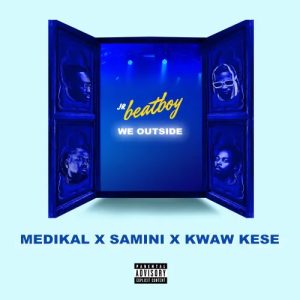 Jr-Beatboy-We-Outside-ft-Medikal-Samini-Kwaw-Kese-AaceHypez-net_-mp3-image-300x300 Jr Beatboy – We Outside Ft Medikal, Samini & Kwaw Kese