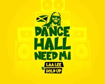 Laa Lee – Dancehall Need Mi Ft Gold Up