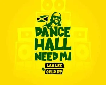 Laa Lee – Dancehall Need Mi Ft Gold Up Laa Lee – Dancehall Need Mi Ft Gold Up
