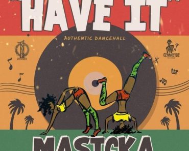 Masicka – Have It