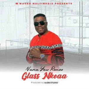 Nana-Yaw-Romeo-Glass-Nkoaa-www-aacehypez-net_-mp3-image-300x300 Nana Yaw Romeo - Glass Nkoaa (Prod by Alaska Studios)
