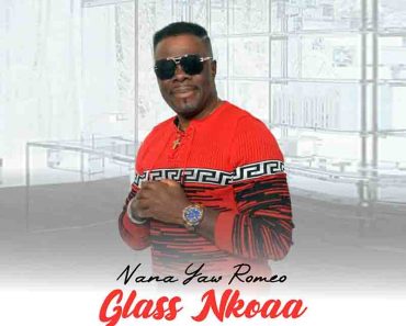 Nana Yaw Romeo – Glass Nkoaa (Prod by Alaska Studios) Nana Yaw Romeo – Glass Nkoaa (Prod by Alaska Studios)