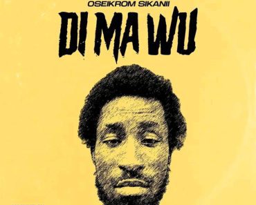 Oseikrom Sikanii – Di Ma Wu