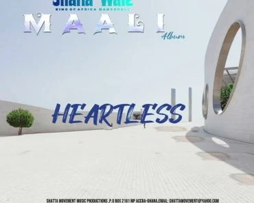 Shatta Wale – Heartless