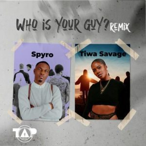Spyro-Who-Is-Your-Guy-Remix-ft-Tiwa-Savage-www-aacehypez-net_-mp3-image-300x300 Spyro - Who Is Your Guy? (Remix) ft Tiwa Savage