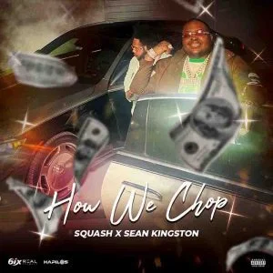 Squash-How-We-Chop-ft-Sean-Kingston-AaceHypez-net_-mp3-image-300x300 Squash – How We Chop Ft Sean Kingston