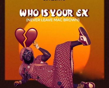 DJ Azonto – Who is your EX (Never Leave Mcbrown)