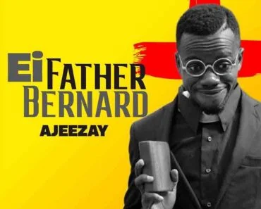 Ajeezay – Ei Father Bernard (Mixed x Mastered by SsnowBeatz)