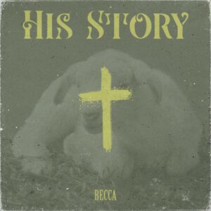 Becca-His-Story-www-aacehypez-net_-mp3-image-300x300 Becca – His Story