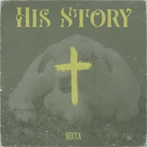 Becca-His-Story-www-aacehypez-net_-mp3-image-300x300 Becca – His Story