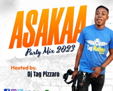DJ Tag Pizzaro – Asakaa Party Mix 2023 DJ Tag Pizzaro – Asakaa Party Mix 2023