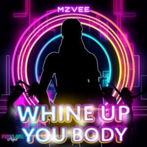 Download-MP3-MzVee-E28093-Whine-Up-You-Body-AaceHypez-net_-mp3-image-300x300 MzVee – Whine Up You Body