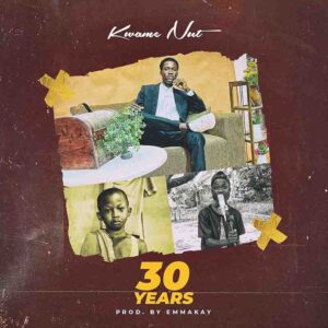 Kwame-Nut-30-Years-www-aacehypez-net_-mp3-image-300x300 Kwame Nut - 30 Years (Prod by Emma Kay)