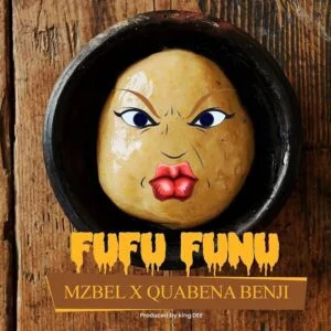 Mzbel-25802593-Fufu-Funu-Ft-Quabena-Benji-AaceHypez-net_-mp3-image-300x300 Mzbel – Fufu Funu Ft Quabena Benji