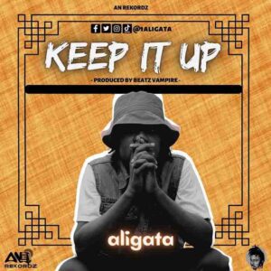 Aligata-Keep-it-Up-www-aacehypez-net_-mp3-image-300x300 Aligata - Keep It Up (Prod by Beatz Vampire)