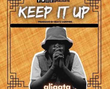 Aligata – Keep It Up (Prod by Beatz Vampire) Aligata – Keep It Up (Prod by Beatz Vampire)