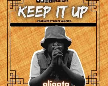 Aligata – Keep It Up (Prod by Beatz Vampire) Aligata – Keep It Up (Prod by Beatz Vampire)