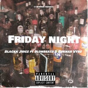 Blackk_Juicz_Friday_Night_ft_9lonBeatz_x_Rukhar_Vybz_Mixed_by_KingAyp-AaceHypez-net_-mp3-image-300x300 Blackk Juicz – Friday Night Ft 9lonBeatz & Rukhar Vybz