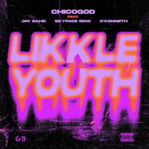 Chicogod-Likkle-Youth-ft-Jay-Bahd-x-Skyface-SDW-x-Okenneth-www-aacehypez-net_-mp3-image-300x300 Chicogod - Likkle Youth ft Jay Bahd, Skyface SDW & O'Kenneth
