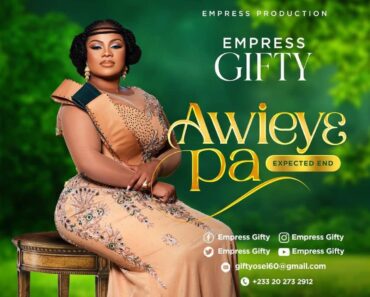 Empress Gifty – Awiey3 Pa (Expected End)