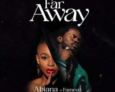 Abiana – Far Away Ft Fameye