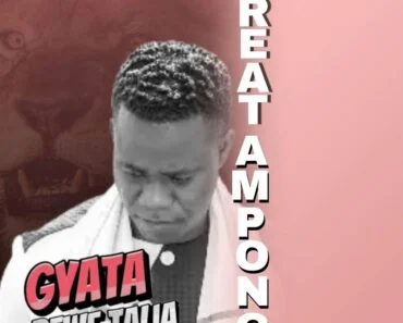 Great Ampong – Gyata Bewe Talia