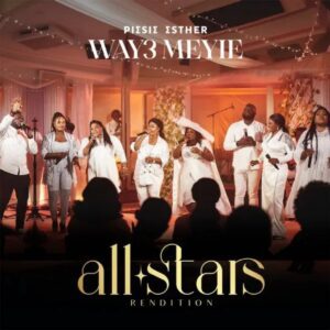 Piesie-Esther-Wayε-Me-Yie-Allstars-Rendition-AaceHypez-net_-mp3-image-300x300 Piesie Esther – Wayɛ Me Yie (All Stars Rendition)