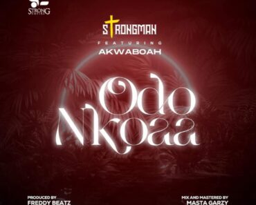Strongman – Odo Nkoaa Ft Akwaboah