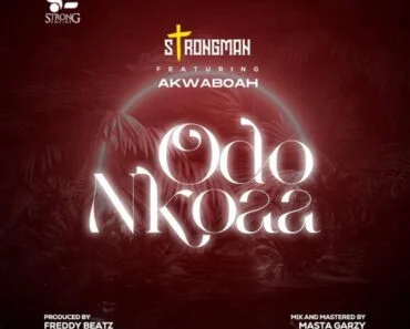 Strongman – Odo Nkoaa Ft Akwaboah
