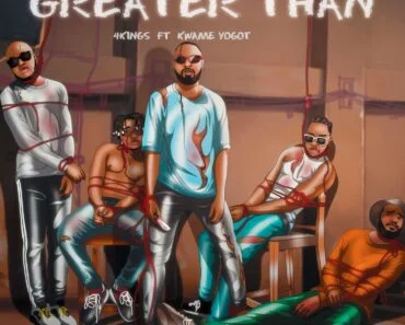 4kings – Greater Than Ft Kwame Yogot
