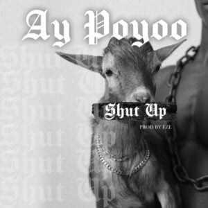 AY-Poyoo-E28093-Shut-Up-AaceHypez-net_-mp3-image-300x300 AY Poyoo – Shut Up